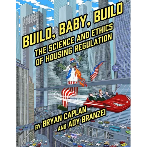Build, Baby, Build: The Science and Ethics of Housing Regulation - Paperback