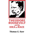 Theodore Roosevelt and the Idea of Race - Paperback