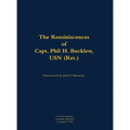Reminiscences of Capt. Phil H. Bucklew, USN (Ret.) - Hardcover