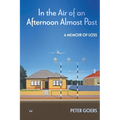 In the Air of an Afternoon Almost Past: A memoir of loss - Paperback