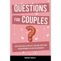 Questions for Couples: Deep Questions to Reflect, Building Trust and Regain Intimacy in Love Relationships - Paperback