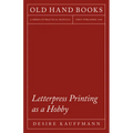 Letterpress Printing as a Hobby: With an Introductory Chapter by Theodore De Vinne - Paperback