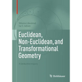 Euclidean, Non-Euclidean, and Transformational Geometry: A Deductive Inquiry - Hardcover