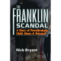 The Franklin Scandal: A Story of Powerbrokers, Child Abuse and Betrayal - Paperback