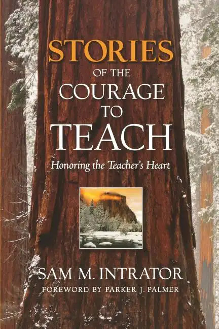 Stories of the Courage to Teach: Honoring the Teacher's Heart - Paperback