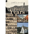 The Happy Years: GROWING UP IN ASHVILLE, OHIO IN THE 1950s - Paperback