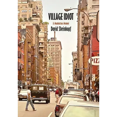 Village Idiot: A Manhattan Memoir - Hardcover