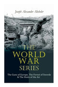 The World War Series: The Guns of Europe, The Forest of Swords & The Hosts of the Air - Paperback
