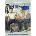 Needle Work: A History of Commercial Tattooing in Canada Volume 44 - Hardcover