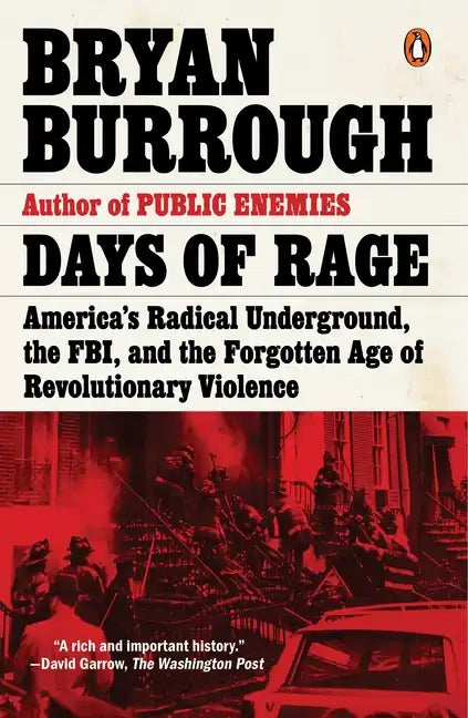 Days of Rage: America's Radical Underground, the Fbi, and the Forgotten Age of Revolutionary Violence - Paperback