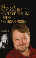Religious Paradigms in the Novels of Graham Greene And Brian Moore - Hardcover