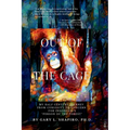 Out of the Cage: My Half Century Journey from Curiosity to Concern for Indonesia's "Person of the Forest" - Paperback