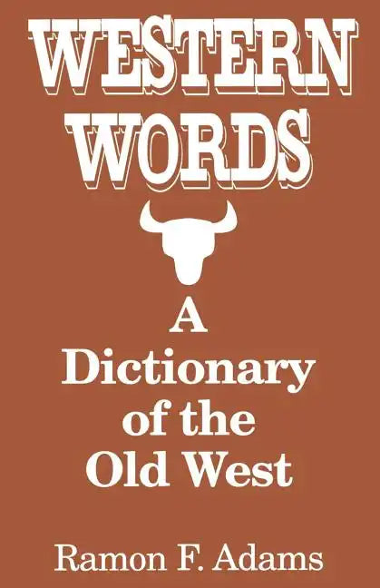 Western Words: A Dictionary of the Old West - Paperback