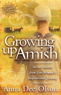 Growing Up Amish: Insider Secrets from One Woman's Inspirational Journey - Paperback
