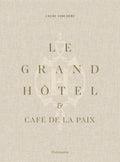 Le Grand Hôtel & Café de la Paix: French Art de Vivre - Hardcover