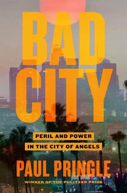 Bad City: Peril and Power in the City of Angels - Hardcover