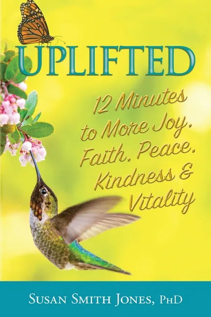 Uplifted: 12 Minutes to More Joy, Faith, Peace, Kindness & Vitality - Paperback