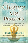 Change Me Prayers: The Hidden Power of Spiritual Surrender - Paperback