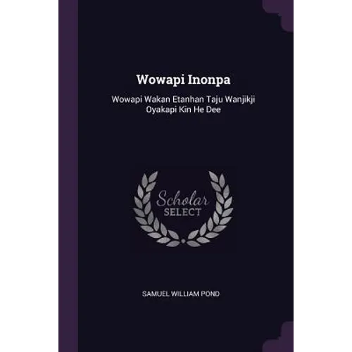 Wowapi Inonpa: Wowapi Wakan Etanhan Taju Wanjikji Oyakapi Kin He Dee - Paperback