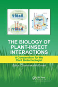 The Biology of Plant-Insect Interactions: A Compendium for the Plant Biotechnologist - Paperback