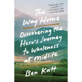The Way Home: Discovering the Hero's Journey to Wholeness at Midlife - Paperback