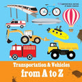 Transportation & Vehicles from A to Z: Children's alphabet book. Boys & girls learn car, airplane, dump truck, train, ice cream truck. Teach toddlers, - Paperback