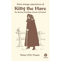 Some Strange Experiences of Kitty the Hare: The Famous Travelling Woman of Ireland - Paperback