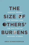 The Size of Others' Burdens: Barack Obama, Jane Addams, and the Politics of Helping Others - Hardcover