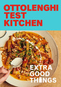 Ottolenghi Test Kitchen: Extra Good Things: Bold, Vegetable-Forward Recipes Plus Homemade Sauces, Condiments, and More to Build a Flavor-Packed Pantry - Paperback