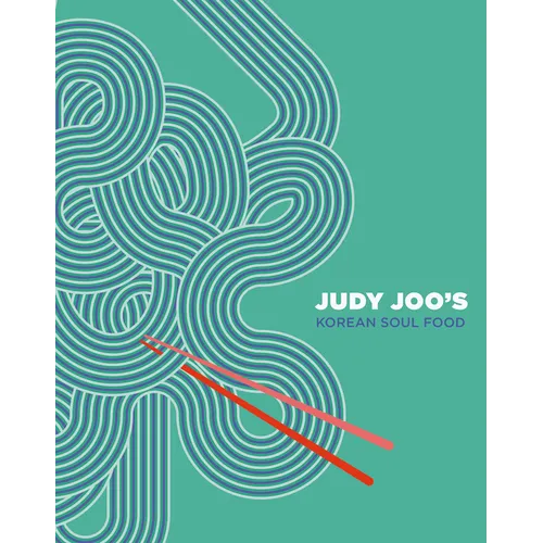 Judy Joo's Korean Soul Food: Authentic Dishes and Modern Twists - Hardcover