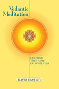 Vedantic Meditation: Lighting the Flame of Awareness - Paperback