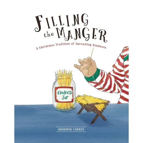 Filling the Manger: A Christmas Tradition of Spreading Kindness - Paperback