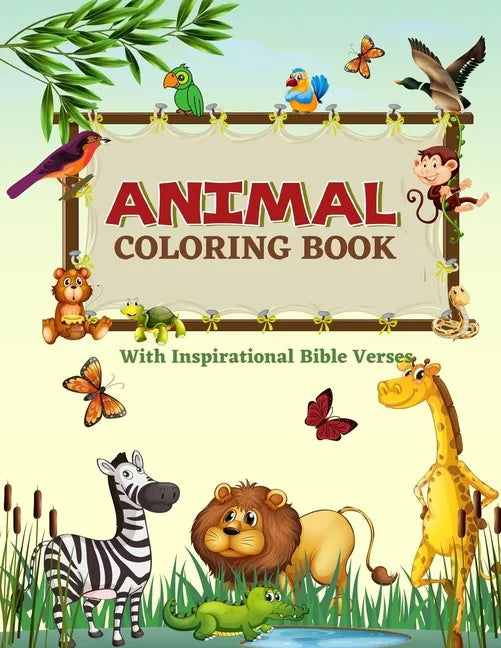 Animal Coloring Book: Fun Learning Relaxation Activity Coloring Workbook For Children - With Kid Friendly Inspirational, Easy To Learn, Bibl - Paperback
