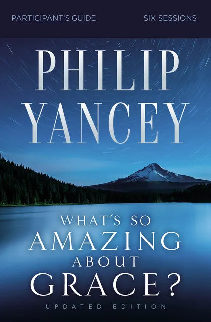 What's So Amazing about Grace? Bible Study Participant's Guide, Updated Edition - Paperback