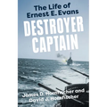 Destroyer Captain: The Life of Ernest E. Evans - Paperback