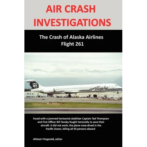 Air Crash Investigations: The Crash of Alaska Airlines Flight 261 - Paperback