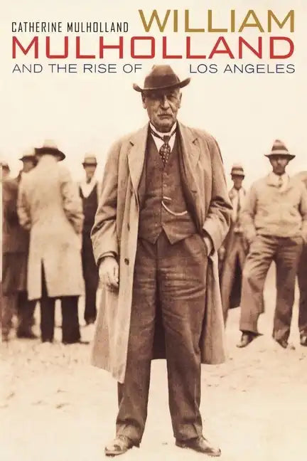 William Mulholland and the Rise of Los Angeles - Paperback
