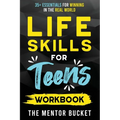 Life Skills for Teens Workbook - 35+ Essentials for Winning in the Real World How to Cook, Manage Money, Drive a Car, and Develop Manners, Social Skil - Paperback