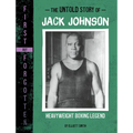 The Untold Story of Jack Johnson: Heavyweight Boxing Legend - Paperback