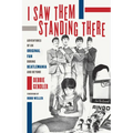 I Saw Them Standing There: Adventures of an Original Fan During Beatlemania and Beyond - Paperback