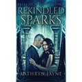 Rekindled Sparks - Hardcover