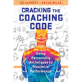 Cracking the Coaching Code: Using Personality Archetypes to Maximize Performance - Hardcover