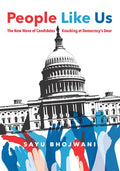 People Like Us: The New Wave of Candidates Knocking at Democracy's Door - Hardcover