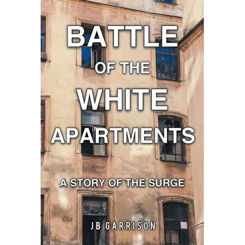 Battle of the White Apartments: A Story of the Surge - Paperback