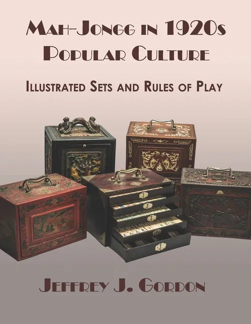 Mah-Jongg in 1920s Popular Culture: Illustrated Sets and Rules of Play - Paperback
