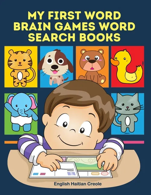 My First Word Brain Games Word Search Books English Haitian Creole: Easy to remember new vocabulary faster. Learn sight words readers set with picture - Paperback