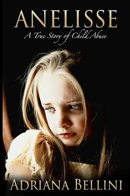 Anelisse: A True Story of Child Abuse - Paperback