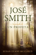 Joseph Smith: The Journey of a Prophet Spanish Edition: The Journey of a Prophet Spanish Edition - Paperback