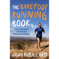 The Barefoot Running Book: The Art and Science of Barefoot and Minimalist Shoe Running - Paperback