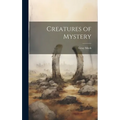 Creatures of Mystery - Hardcover